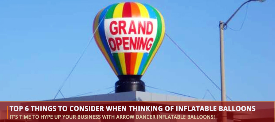 Top Six Things to Consider When Thinking of Inflatable Balloons